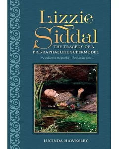 Lizzie Siddal: The Tragedy of a Pre-raphaelite Supermodel