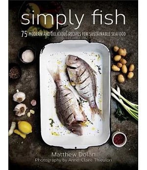 Simply Fish: 75 Modern and Delicious Recipes for Sustainable Seafood