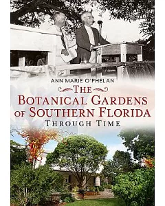 The Botanical Gardens of Southern Florida Through Time