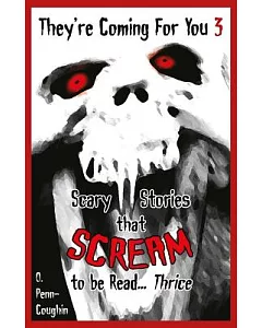 They’re Coming for You 3: Scary Stories That Scream to Be Read? Thrice
