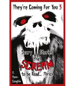 They’re Coming for You 3: Scary Stories That Scream to Be Read? Thrice