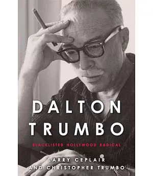 Dalton Trumbo: Blacklisted Hollywood Radical