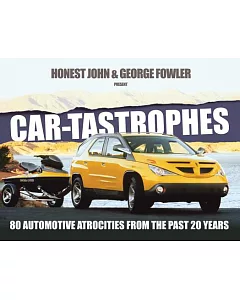 Car-Tastrophes: 80 Automotive Atrocities from the Past 20 Years