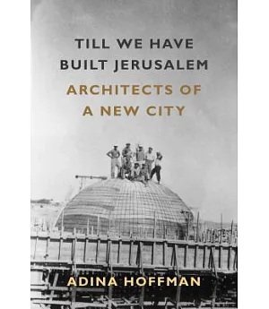 Till We Have Built Jerusalem: Architects of a New City