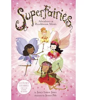 Superfairies: Adventures in Peaseblossom Woods: Four Stories One for Every Season