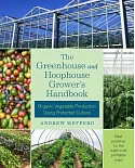The Greenhouse and Hoophouse Grower’s Handbook: Organic Vegetable Production Using Protected Culture