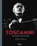 Toscanini: The Maestro: A Life in Pictures