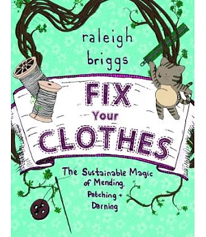 Fix Your Clothes: The sustainable magic of mending, patching, and darning