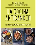 La cocina anticáncer / The Anticancer Diet: Los mejores alimentos para prevenir / Reduce Cancer Risk Through the Foods You Eat