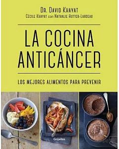 La cocina anticáncer / The Anticancer Diet: Los mejores alimentos para prevenir / Reduce Cancer Risk Through the Foods You Eat