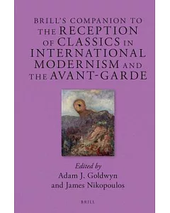 Brill’s Companion to the Reception of Classics in International Modernism and the Avant-Garde