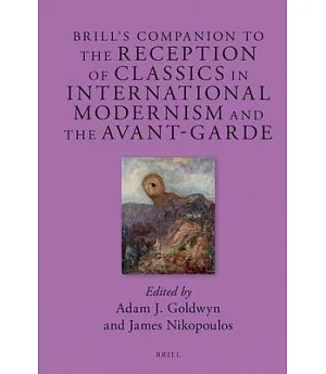 Brill’s Companion to the Reception of Classics in International Modernism and the Avant-Garde