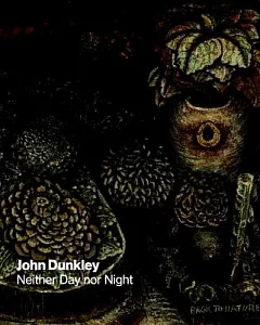 John Dunkley: Neither Day Nor Night