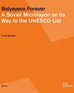 Belyayevo Forever: A Soviet Microrayon on Its Way to the UNESCO List