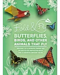 Fold & Fly Butterflies, Birds, and Other Animals That Fly: Over 25 Paper Creations That Fly