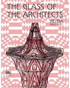 The Glass of the Architects: Vienna, 1900-1937