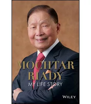 Mochtar Riady: My Life Story
