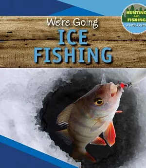 We’re Going Ice Fishing