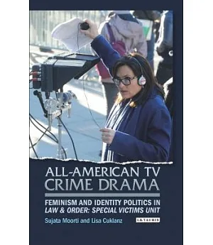 All-American TV Crime Drama: Feminism and Identity Politics in Law & Order: Special Victims Unit