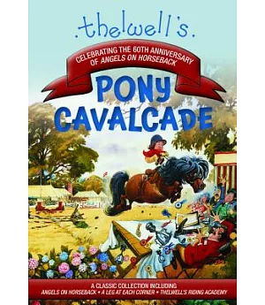 Thelwell’s Pony Cavalcade: Angels on Horseback, a Leg in Each Corner, Riding Academy