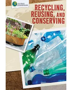 Recycling, Reusing, and Conserving