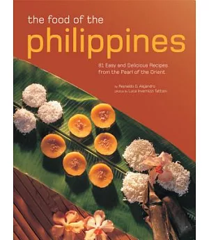 The Food of the Philippines: 81 Easy and Delicious Recipes from the Pearl of the Orient