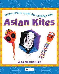 Asian Kites: Asian Arts & Crafts for Creative Kids