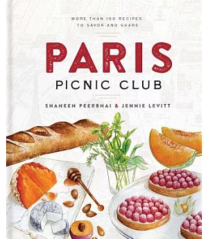 Paris Picnic Club: More Than 100 Recipes to Savor and Share