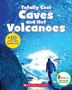 Totally Cool Caves and Hot Volcanoes: Plus 10 More Epic Landforms!