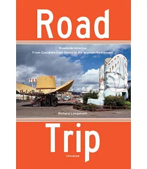 Road Trip: Roadside America, from Custard’s Last Stand to the Wigwam Restaurant