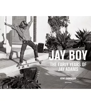 Jay Boy: The Early Years of Jay Adams