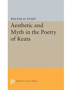 Aesthetic and Myth in the Poetry of Keats
