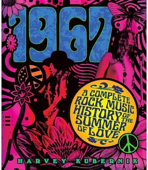 1967: A Complete Rock Music History of the Summer of Love