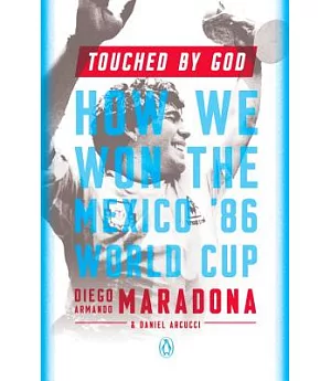 Touched By God: How We Won the Mexico ’86 World Cup