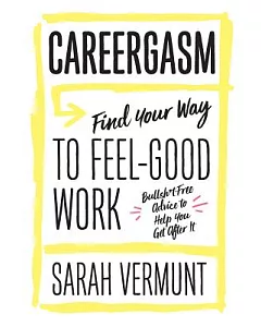 Careergasm: Find Your Way to Feel-good Work
