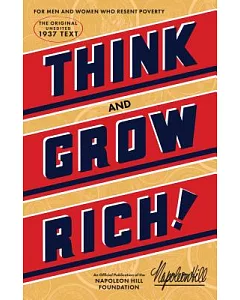 Think and Grow Rich: Teaching, for the First Time, the Famous Andrew Carnegie Formula for Money-Making, Based Upon the Thirteen