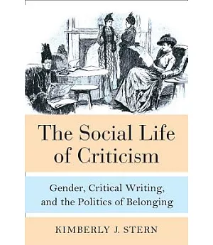 The Social Life of Criticism: Gender, Critical Writing, and the Politics of Belonging