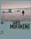 Santu Mofokeng: A Silent Solitude, Photographs 1982-2011