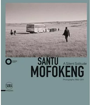 Santu Mofokeng: A Silent Solitude, Photographs 1982-2011