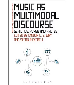 Music As Multimodal Discourse: Semiotics, Power and Protest