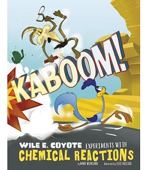 Kaboom!: Wile E. Coyote Experiments With Chemical Reactions