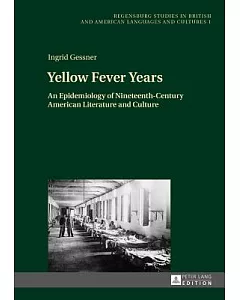Yellow Fever Years: An Epidemiology of Nineteenth-century American Literature and Culture