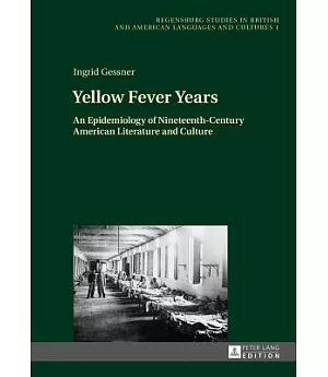 Yellow Fever Years: An Epidemiology of Nineteenth-century American Literature and Culture