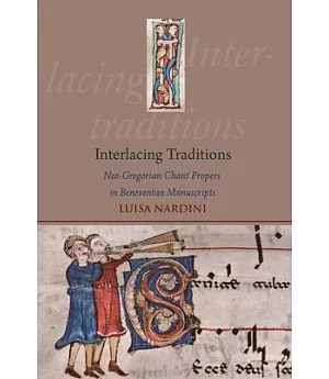 Interlacing Traditions: Neo-Gregorian Chant Propers in Beneventan Manuscripts