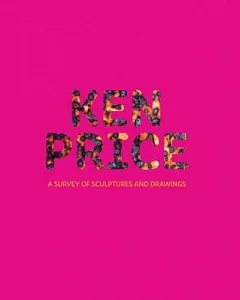 Ken Price: A Survey of Sculpture and Drawings
