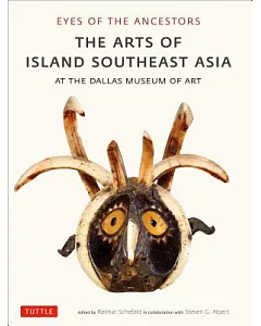 Eyes of the Ancestors: The Arts of Island Southeast Asia at the Dallas Museum of Art