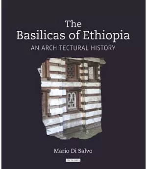 The Basilicas of Ethiopia: An Architectural History