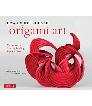New expressions in origami art: Masterworks from 25 Leading Paper Artists