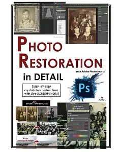 Photoshop: Photo Restoration in Detail With Adobe Photoshop Cc