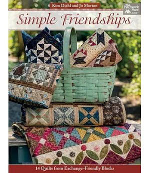 Simple Friendships: 14 Quilts from Exchange-Friendly Blocks